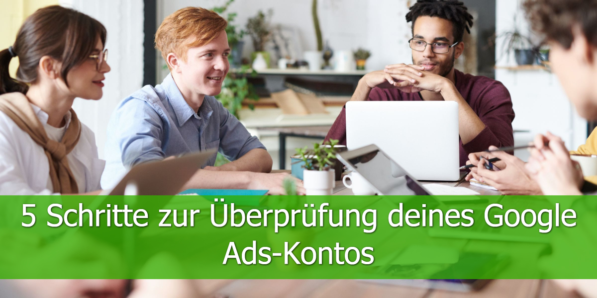 5-Schritte-zur-Überprüfung-deines-Google-Ads-Kontos