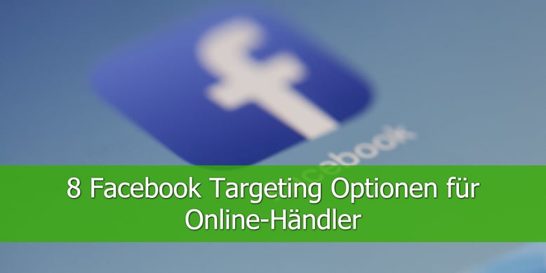 8-Facebook-Targeting-Optionen-für-Online-Händler