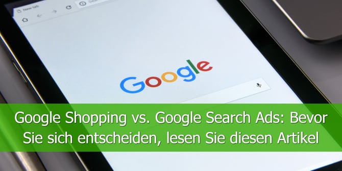 Google-Shopping-vs.-Google-Search-Ads_ Bevor-Sie-sich-entscheiden-lesen-Sie-diesen-Artikel