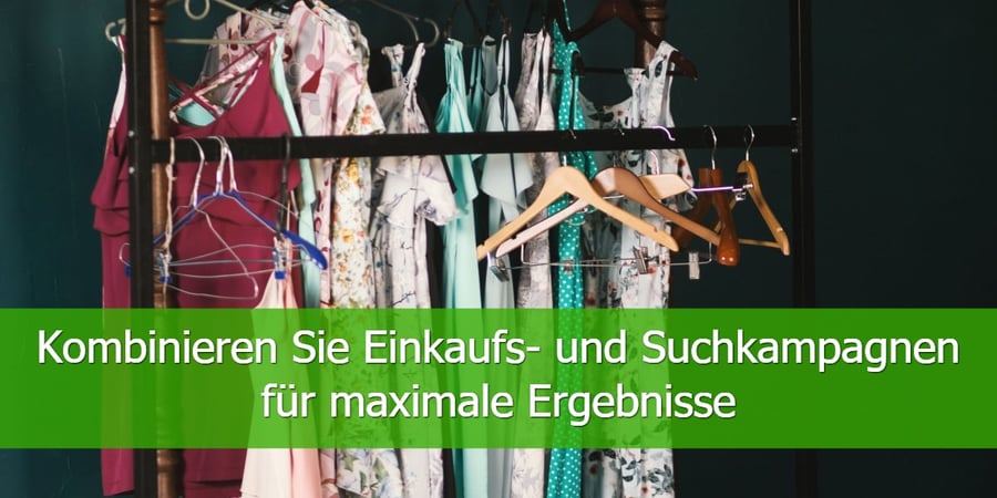 Kombinieren-Sie-Einkaufs-und-Suchkampagnen-für-maximale-Ergebnisse