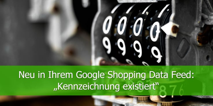 Neu-in-Ihrem-Google-Shopping-Data-Feed-„Kennzeichnung existiert“